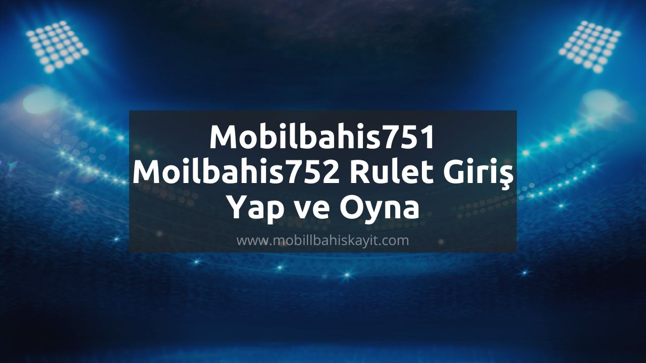 Mobilbahis751 - Moilbahis752