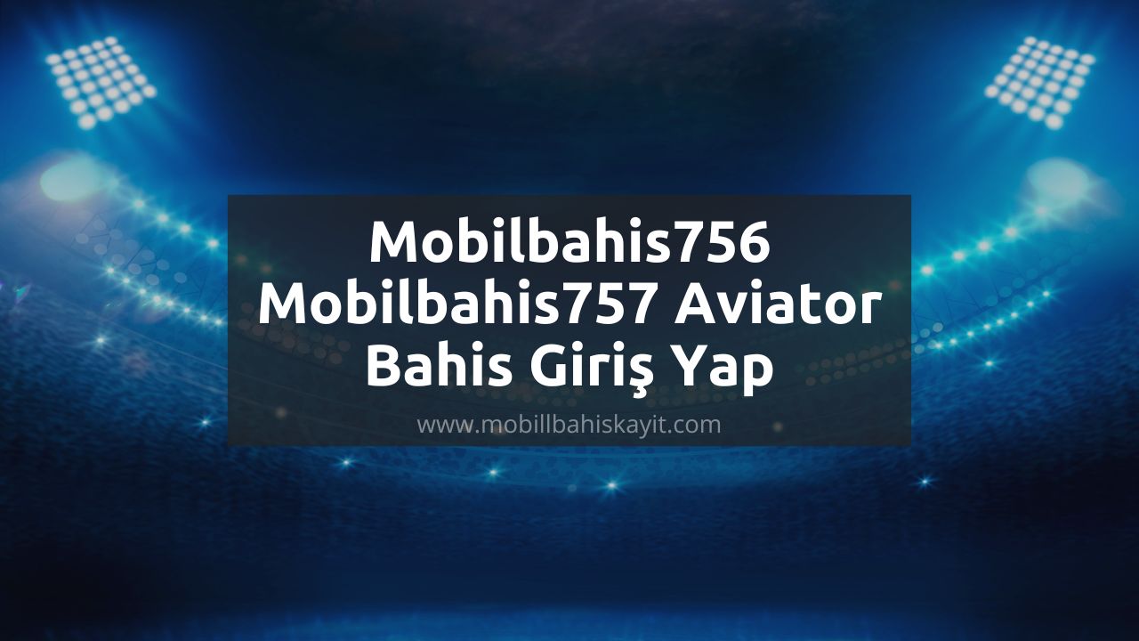 Mobilbahis756 - Mobilbahis757