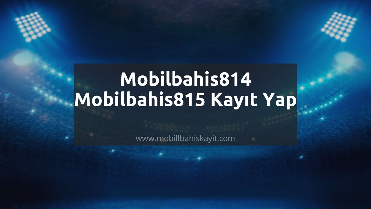 Mobilbahis814 - Mobilbahis815 Kayıt Yap