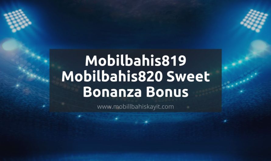 Mobilbahis819 – Mobilbahis820 Sweet Bonanza Bonus